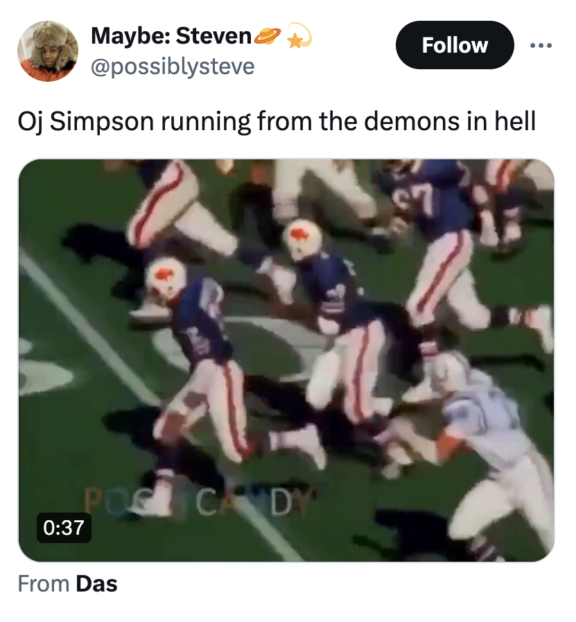 kick american football - Maybe Steven Oj Simpson running from the demons in hell Pog Candy From Das